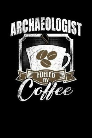 Cover of Archaeologist Fueled by Coffee