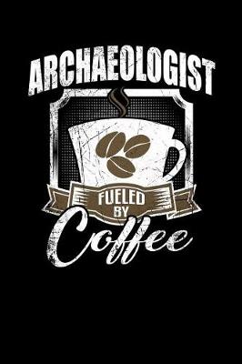Book cover for Archaeologist Fueled by Coffee