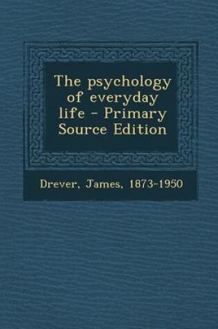 Cover of The Psychology of Everyday Life - Primary Source Edition