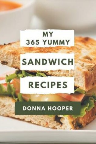 Cover of My 365 Yummy Sandwich Recipes