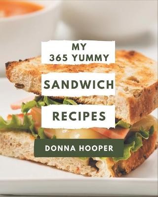 Book cover for My 365 Yummy Sandwich Recipes