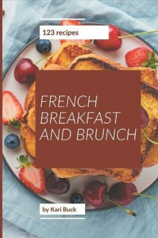 Cover of 123 French Breakfast and Brunch Recipes