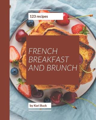 Book cover for 123 French Breakfast and Brunch Recipes