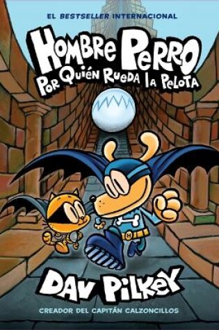 Cover of Por Quién Rueda La Pelota (Dog Man: For Whom the Ball Rolls )