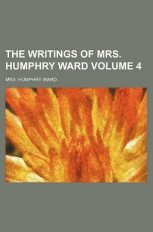 Cover of The Writings of Mrs. Humphry Ward Volume 4