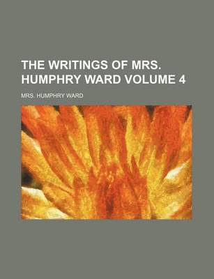 Book cover for The Writings of Mrs. Humphry Ward Volume 4