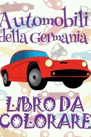 Cover of Automobili della Germania Libro da Colorare