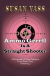 Book cover for Ammo Grrrll Is A Straight Shooter (A Humorist's Friday Columns For Powerline (Volume 5)
