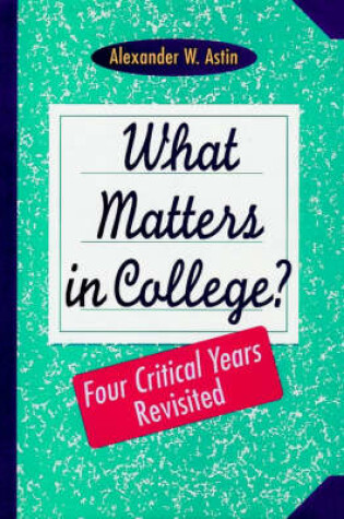 Cover of What Matters in College? - Four Critical Years Revisited (Cloth)