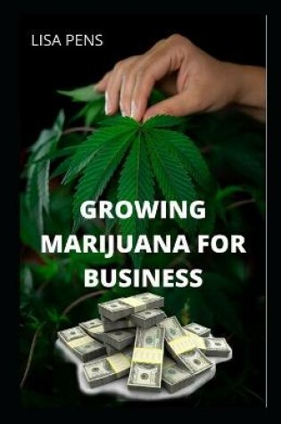 Cover of Growing Marijuana for Business