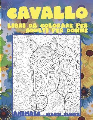 Cover of Libri da colorare per adulti per donne - Grande stampa - Animale - Cavallo