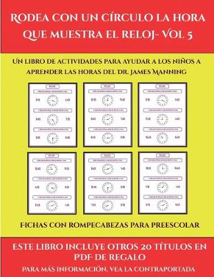 Cover of Fichas con rompecabezas para preescolar (Rodea con un círculo la hora que muestra el reloj- Vol 5)