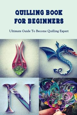 Book cover for Quilling Book For Beginners