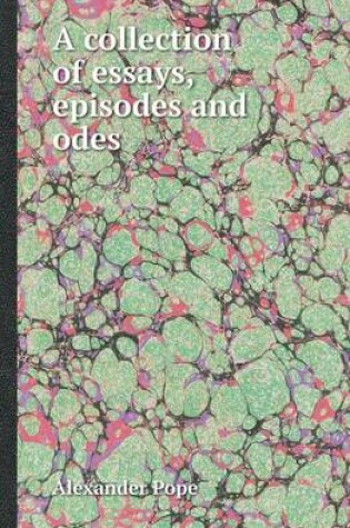 Cover of A Collection of Essays, Episodes and Odes