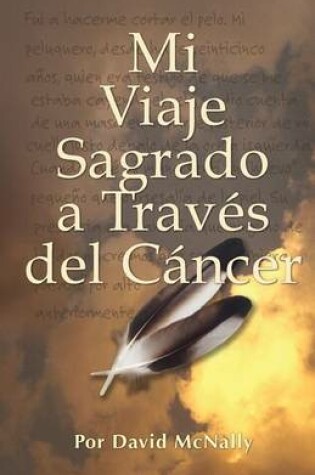Cover of Mi Viaje Sagrado a Traves del Cancer