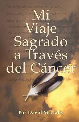 Book cover for Mi Viaje Sagrado a Traves del Cancer