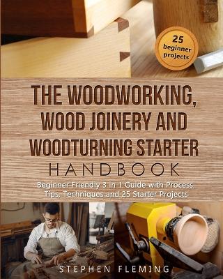 Book cover for The Woodworking, Wood Joinery and Woodturning Starter Handbook