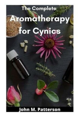 Cover of The Complete Aromatherapy for Cynics