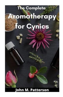 Book cover for The Complete Aromatherapy for Cynics