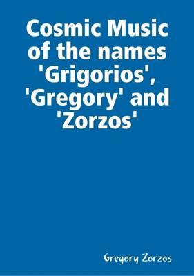 Book cover for Cosmic Music of the Names 'Grigorios', 'Gregory' and 'Zorzos'