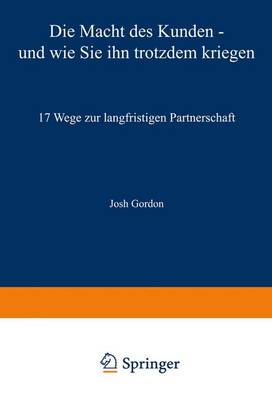 Book cover for Die Macht Des Kunden Und Wie Sie Ihn Trotzdem Kriegen