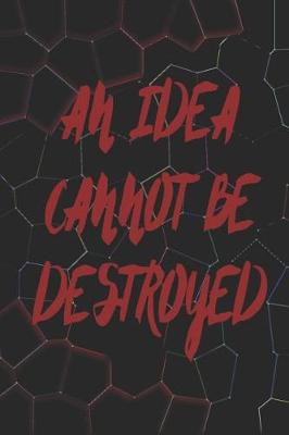 Book cover for An Idea Cannot Be Destroyed