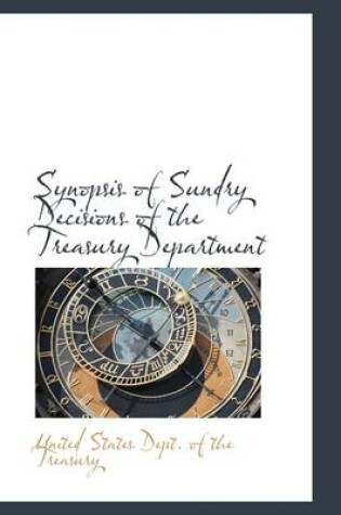 Cover of Synopsis of Sundry Decisions of the Treasury Department