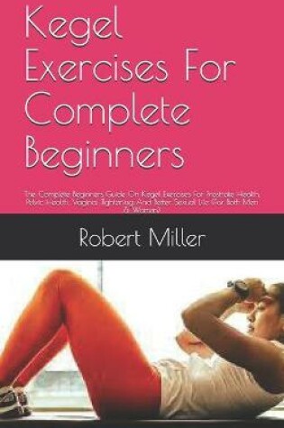 Cover of Kegel Exercises For Complete Beginners