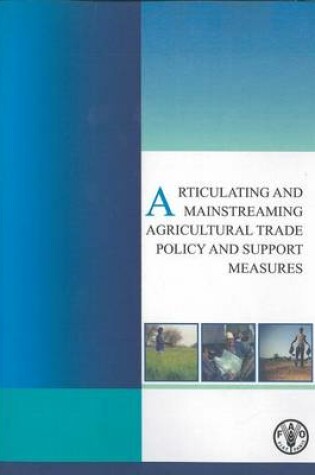 Cover of Articulating and Mainstreaming Agricultural Trade Policy and Support Measures