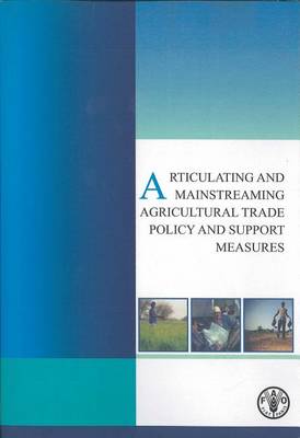 Book cover for Articulating and Mainstreaming Agricultural Trade Policy and Support Measures