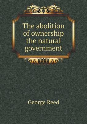 Book cover for The abolition of ownership the natural government