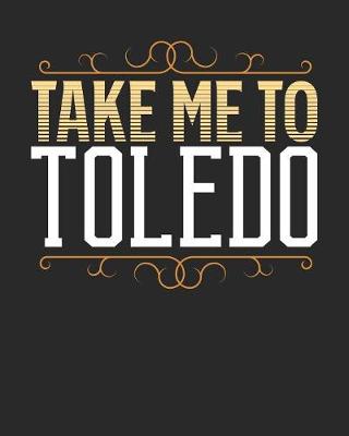 Book cover for Take Me To Toledo