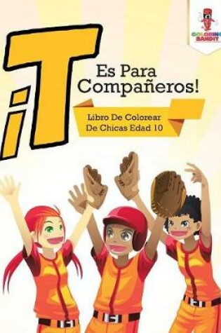 Cover of ¡T Es Para Compañeros!
