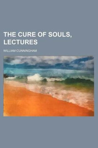 Cover of The Cure of Souls, Lectures
