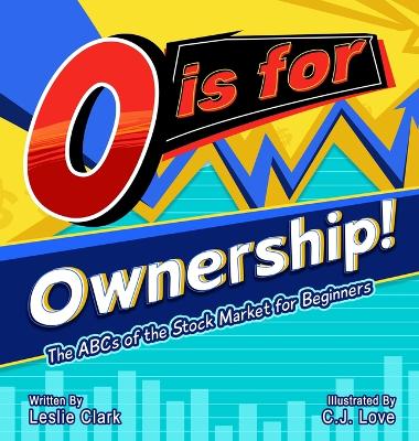 Book cover for O is for Ownership! The ABCs of the Stock Market for Beginners