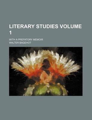 Book cover for Literary Studies Volume 1; With a Prefatory Memoir