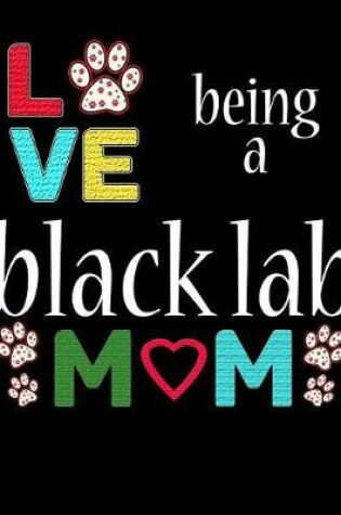 Cover of Love Being a Black Lab Mom