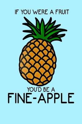 Book cover for If You Were a Fruit You'd be a Fine-Apple