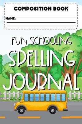 Book cover for Composition Book Fun Schooling Spelling Journal