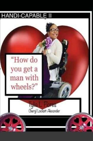 Cover of HANDI-CAPABLE II "How to get a man with wheels"