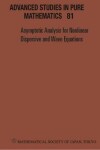 Book cover for Asymptotic Analysis For Nonlinear Dispersive And Wave Equations - Proceedings Of The International Conference