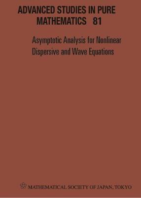 Cover of Asymptotic Analysis For Nonlinear Dispersive And Wave Equations - Proceedings Of The International Conference