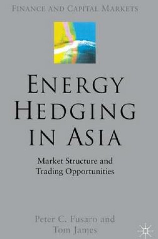 Cover of Energy Hedging in Asia: Market Structure and Trading Opportunities