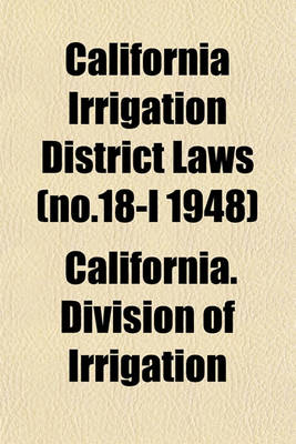 Book cover for California Irrigation District Laws (No.18-I 1948)