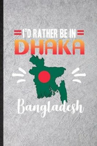 Cover of I's Rather Be in Dhaka Bangladesh