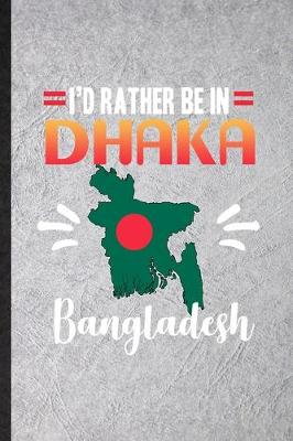 Book cover for I's Rather Be in Dhaka Bangladesh