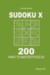 Book cover for Sudoku X - 200 Hard to Master Puzzles 9x9 (Volume 5)