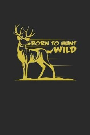 Cover of born to hunt wild