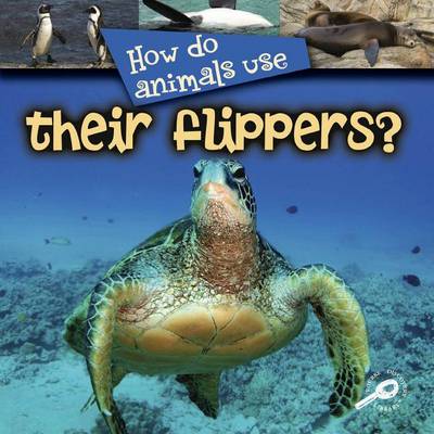 Book cover for How Do Animals Use... Their Flippers?