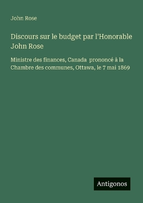 Book cover for Discours sur le budget par l'Honorable John Rose